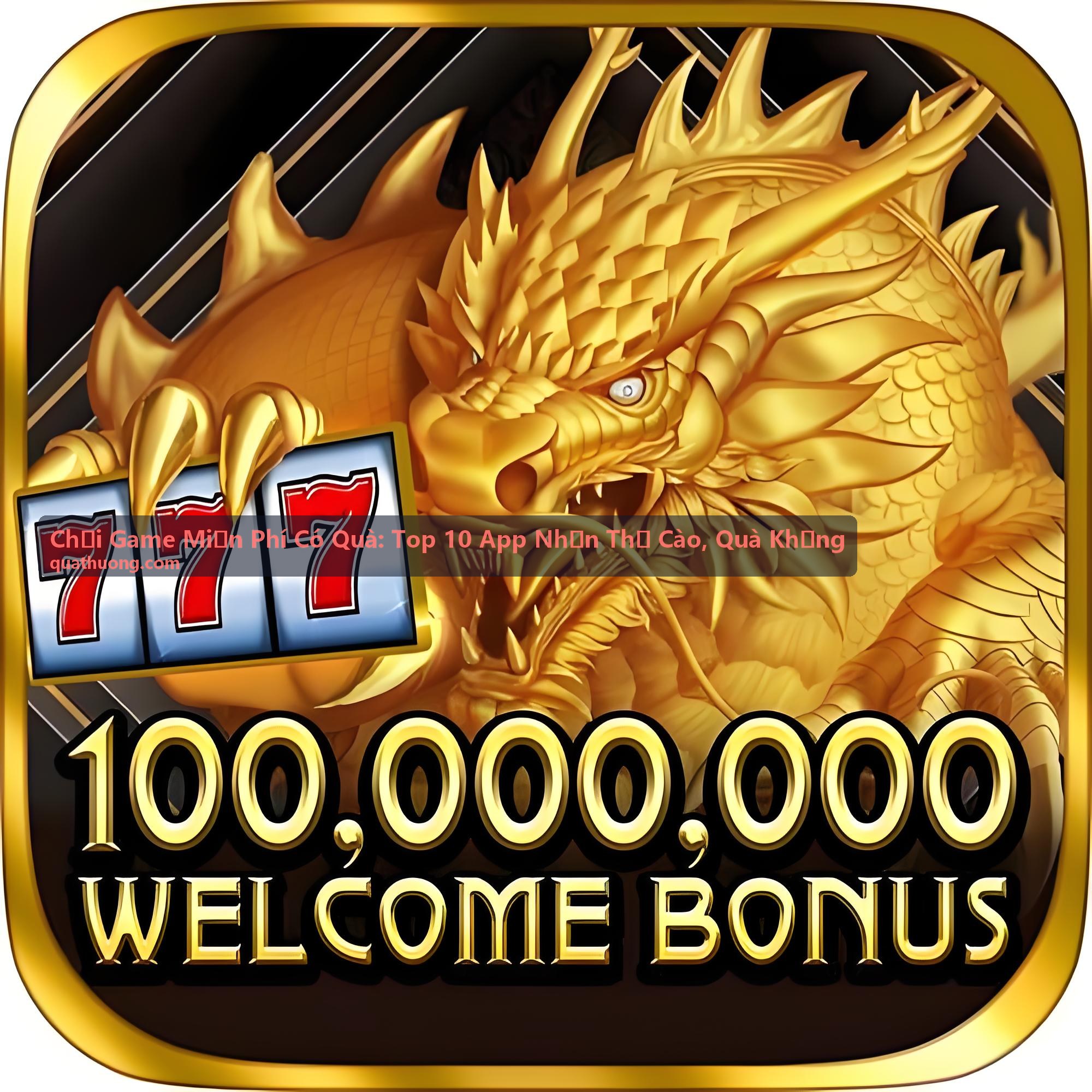 Chơi Game Miễn Phí Có Quà Top 10 App Nhận Thẻ Cào, Quà Khủng với Gamee Prizes