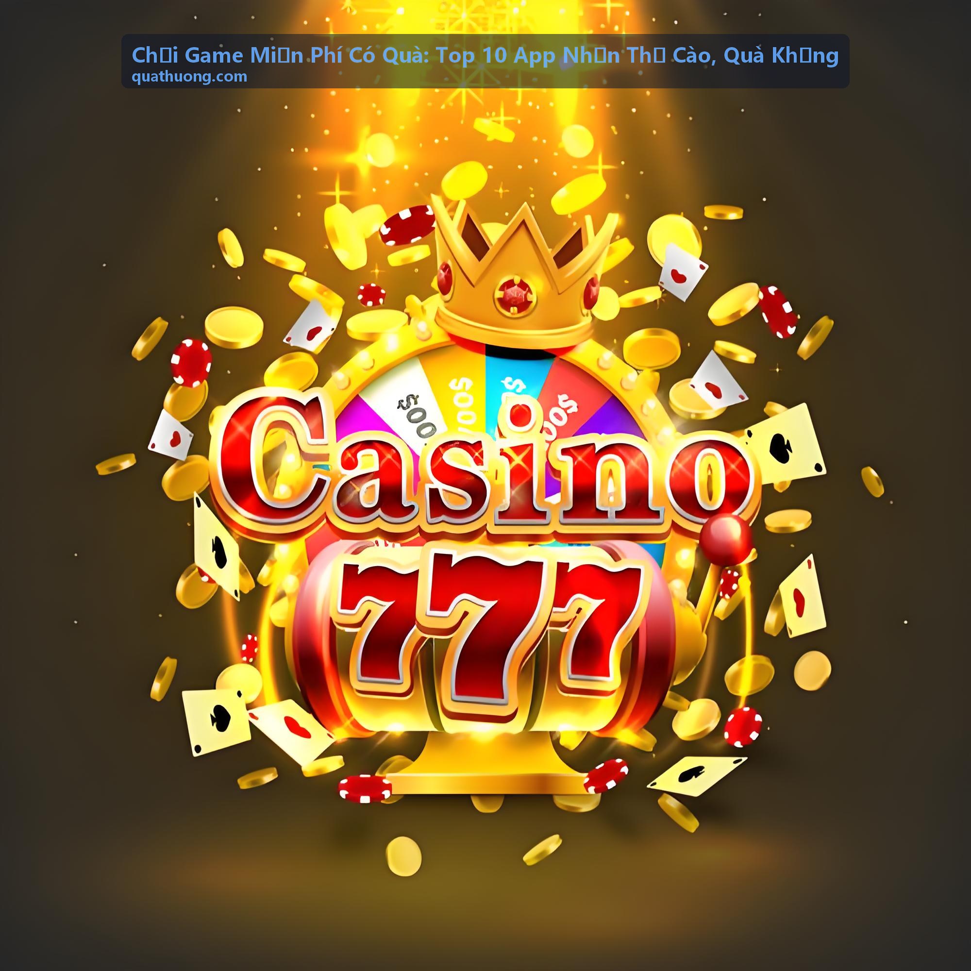 Chơi Game Miễn Phí Có Quà Top 10 App Nhận Thẻ Cào, Quà Khủng với Cashyy